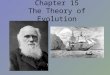 Chapter 15 The Theory of Evolution. Objectives 15.1 SUMMARIZE Darwin’s theory of natural selection. EXPLAIN how the structural and physiological adaptations