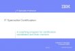 IT Specialist Profession © 2009 IBM Corporation 9/10/2015 IT Specialist Certification A coaching program for certification candidates and their mentors