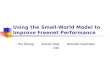 Using the Small-World Model to Improve Freenet Performance Hui Zhang Ashish Goel Ramesh Govindan USC