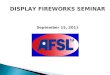 DISPLAY FIREWORKS SEMINAR September 15, 2011 1. Opening Remarks John Rogers 2