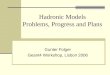 Hadronic Models Problems, Progress and Plans Gunter Folger Geant4 Workshop, Lisbon 2006