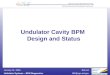 Bob Lill Undulator Systems – BPM DiagnosticsBlill@aps.anl.gov January 31, 2006 Undulator Cavity BPM Design and Status