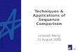 Copyright © 2004, 2005 by Limsoon Wong Techniques & Applications of Sequence Comparison Limsoon Wong 31 August 2005