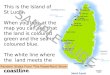 Www.ks1resources.co.uk This is the Island of St Lucia. When you look at the map you can see that the land is coloured green and the sea is coloured blue