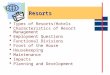 Resorts  Types of Resorts/Hotels  Characteristics of Resort Management  Employment Questions  Functional Divisions  Front of the House  Housekeeping
