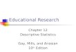 Educational Research Chapter 12 Descriptive Statistics Gay, Mills, and Airasian 10 th Edition