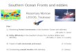 Southern Ocean Fronts and eddies Rosemary Morrow LEGOS, Toulouse Plan : 1)Monitoring frontal movements in the Southern Ocean with altimetry (JB Sallee,