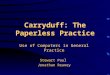 Carryduff: The Paperless Practice Use of Computers in General Practice Stewart Paul Jonathan Reaney