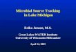Microbial Source Tracking in Lake Michigan Erika Jensen, M.S. Great Lakes WATER Institute University of Wisconsin-Milwaukee April 14, 2005