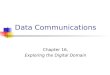 Data Communications Chapter 16, Exploring the Digital Domain