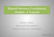 Shared Memory Consistency Models: A Tutorial Sarita V. Adve Kouroush Ghrachorloo Western Research Laboratory September 1995