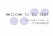 Welcome to CS 115! Introduction to Programming. Class URL nsmatt2