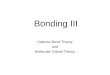 Bonding III Valence Bond Theory and Molecular Orbital Theory