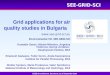 Www.see-grid-sci.eu SEE-GRID-SCI Grid applications for air quality studies in Bulgaria Environmental VO, SEE-GRID-SCI EGEE’09 conference, Barcelona, 21-25