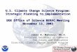 U.S. Climate Change Science Program: Strategic Planning to Implementation DOE Office of Science BERAC Meeting November 13, 2003 James R. Mahoney, Ph.D