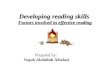 Developing reading skills Factors involved in effective reading Prepared by: Najah Abdullah Albelazi