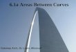 Gateway Arch, St. Louis, Missouri 6.1a Areas Between Curves