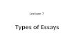 Types of Essays Lecture 7. Recap I. What is an Outline? A. Sentence outline B. Topic Outline II. Purpose for Using an Outline A. To help organize key