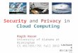 Ragib Hasan University of Alabama at Birmingham CS 491/691/791 Fall 2012 Lecture 4 09/10/2013 Security and Privacy in Cloud Computing