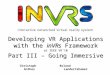 Christoph AnthesRoland Landertshamer Developing VR Applications with the inVRs Framework at IEEE VR’10 Part III – Going Immersive