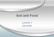 Soil and Food Lecture 7 EB 2008 Lecture 7 EB 2008