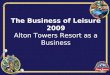 The Business of Leisure 2009 Alton Towers Resort as a Business
