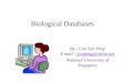 Biological Databases By : Lim Yun Ping E mail : yunping@chitre.netyunping@chitre.net National University of Singapore