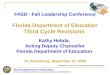 FASD - Fall Leadership Conference Florida Department of Education Third Cycle Revisions Kathy Hebda, Acting Deputy Chancellor Florida Department of Education