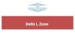 Delhi L Zone. DELHI, THE CAPITAL OF INDIA Delhi Vision - 2021