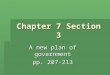 Chapter 7 Section 3 A new plan of government pp. 207-213
