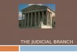 THE JUDICIAL BRANCH. The National Judiciary (National Court System)  The Framers of the Constitution created a national judiciary for the United States