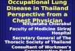 Occupational Lung Disease in Thailand Perspective from a Chest Physician Nitipatana Chierakul Faculty of Medicine Siriraj Hospital Secretary General of