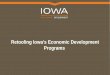 Retooling Iowa’s Economic Development Programs. Presenters Derek Lord - moderator Community Investments Team Leader Iowa Economic Development Authority