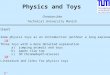 Christian Ucke Technical University Munich Content 1) Some physics toys as an introduction (without a long explanation) 2) Three toys with a more detailed