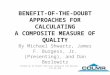 BENEFIT-OF-THE-DOUBT APPROACHES FOR CALCULATING A COMPOSITE MEASURE OF QUALITY By Michael Shwartz, James F. Burgess, Jr. (Presenting), and Dan Berlowitz