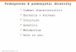 © 2014 Pearson Education, Inc. Prokayrotes & prokaryotic diversity  Common characteristics  Bacteria v Archaea  Structure  Genetics  Metabolism