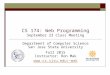 CS 174: Web Programming September 23 Class Meeting Department of Computer Science San Jose State University Fall 2015 Instructor: Ron Mak mak