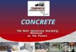CONCRETE The Most Versatile Building Material on the Planet