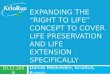 EXPANDING THE “RIGHT TO LIFE” CONCEPT TO COVER LIFE PRESERVATION AND LIFE EXTENSION SPECIFICALLY Danila Medvedev, KrioRus, Russia 10.12.2009