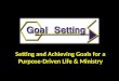 Setting and Achieving Goals for a Purpose-Driven Life & Ministry