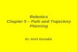 Robotics Chapter 5 – Path and Trajectory Planning Dr. Amit Goradia
