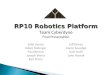 RP10 Robotics Platform RP10 Robotics Platform Team Cyberdyne Final Presentation Sahil Verma Adam Nabinger Paul Berens Joseph Wertz Karl Orosz Jeff Kinner
