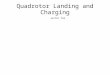Quadrotor Landing and Charging Justin Yim. Uses Aerial sensor platform Monitoring Surveillance Exploration Image from: 