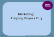 Chapter Thirteen Marketing: Helping Buyers Buy Copyright © 2010 by the McGraw-Hill Companies, Inc. All rights reserved. McGraw-Hill/Irwin