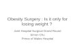 Obesity Surgery : Is it only for losing weight ? Joint Hospital Surgical Grand Round Simon Chu Prince of Wales Hospital