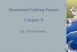 Structured Cabling Project Chapter 9 By: Nisreen Otaky