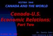 HISTORY 3040 CANADA AND THE WORLD Dr. Curtis Cole Trent University @ UOIT Canada-U.S. Economic Relations: Part Two October 19, 2009