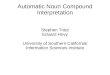 Automatic Noun Compound Interpretation Stephen Tratz Eduard Hovy University of Southern California/ Information Sciences Institute