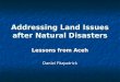 Addressing Land Issues after Natural Disasters Lessons from Aceh Daniel Fitzpatrick