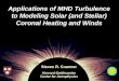 Applications of MHD Turbulence to Modeling Solar (and Stellar) Coronal Heating and Winds Steven R. Cranmer Harvard-Smithsonian Center for Astrophysics